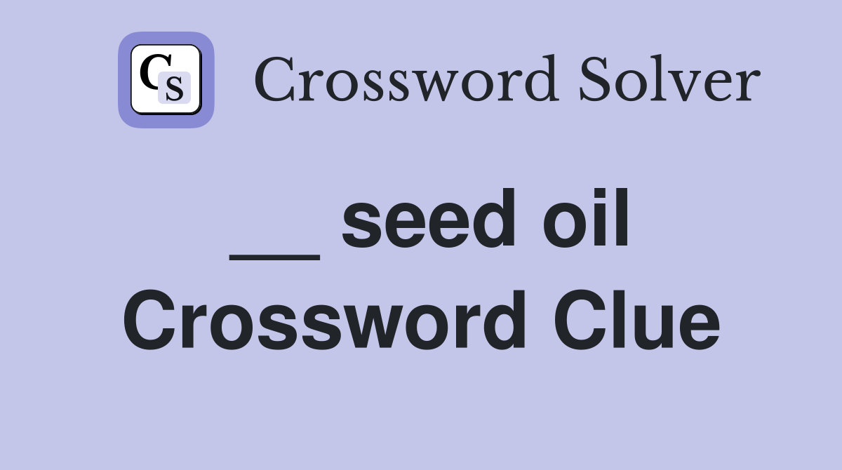 __ seed oil Crossword Clue Answers Crossword Solver